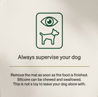 Safety card: always supervise your dog and remove the lick mat once the food is finished